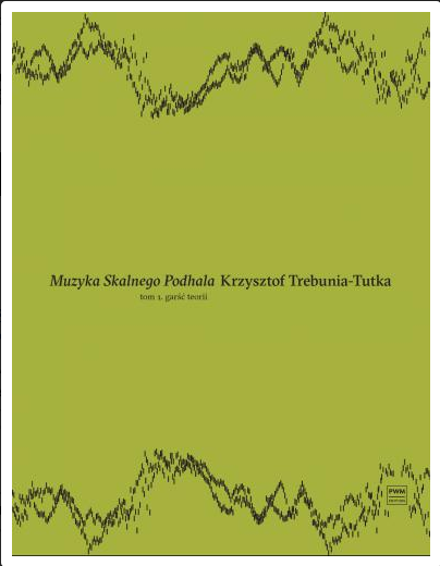 Muzyka Skalnego Podhala. Podręcznik T.1-3 Krzysztof Trebunia-Tutkaóralskiej, K.Trebunia-Tutka